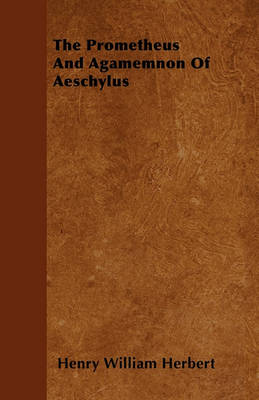 Book cover for The Prometheus And Agamemnon Of Aeschylus