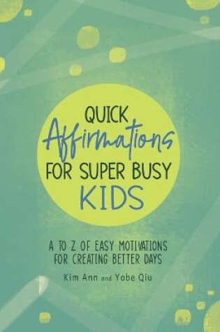 Cover of Quick Affirmations for Super Busy Kids