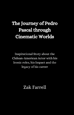 Book cover for The Journey of Pedro Pascal through Cinematic Worlds