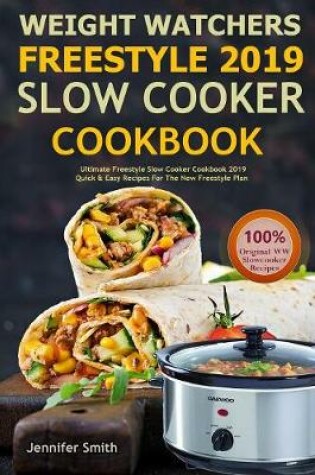 Cover of Weight Watchers Freestyle 2019 Slow Cooker Cookbook