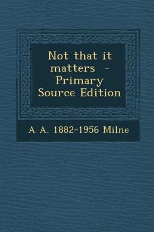 Cover of Not That It Matters - Primary Source Edition