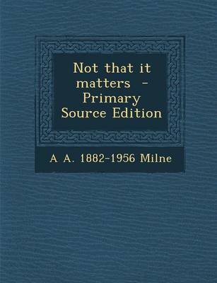 Book cover for Not That It Matters - Primary Source Edition