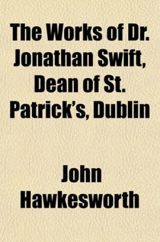 Cover of The Works of Dr. Jonathan Swift, Dean of St. Patrick's, Dublin (Volume 15)