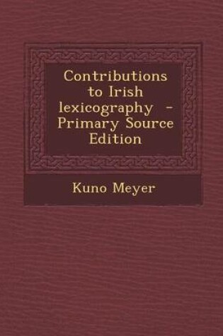 Cover of Contributions to Irish Lexicography - Primary Source Edition