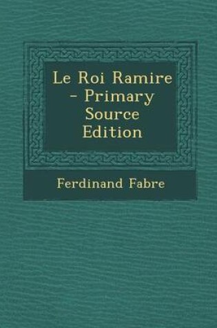 Cover of Le Roi Ramire - Primary Source Edition