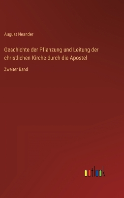 Book cover for Geschichte der Pflanzung und Leitung der christlichen Kirche durch die Apostel