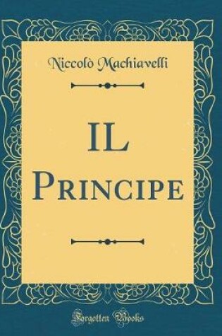 Cover of Il Principe (Classic Reprint)