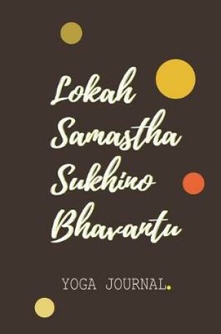 Cover of Lokah Samastha Sukhino Bhavantu Yoga Journal