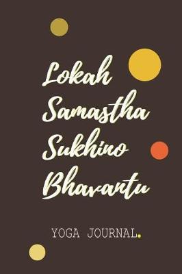 Book cover for Lokah Samastha Sukhino Bhavantu Yoga Journal