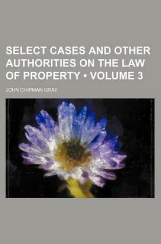Cover of Select Cases and Other Authorities on the Law of Property (Volume 3)