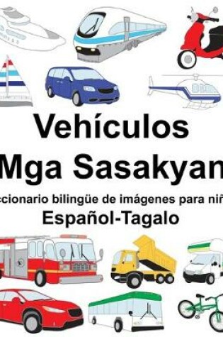 Cover of Español-Tagalo Vehículos/Mga Sasakyan Diccionario bilingüe de imágenes para niños