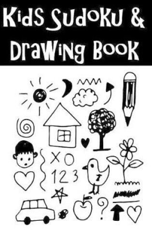 Cover of Kids Sudoku Puzzles And Drawing Book