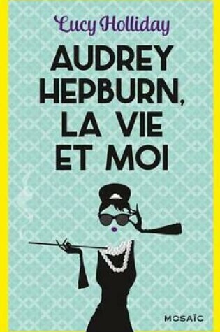 Cover of Audrey Hepburn, La Vie Et Moi