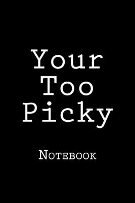 Book cover for Your Too Picky