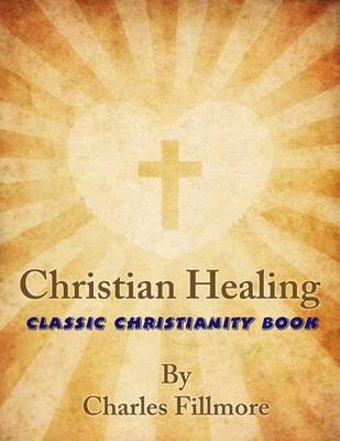 Book cover for Christian Healing: Classic Christianity Book