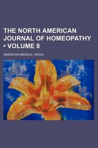 Cover of The North American Journal of Homeopathy (Volume 8)