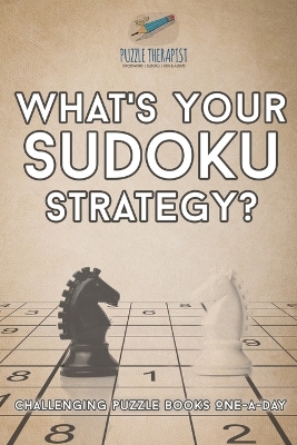 Book cover for What's Your Sudoku Strategy? Challenging Puzzle Books One-a-Day