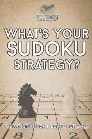 Cover of What's Your Sudoku Strategy? Challenging Puzzle Books One-a-Day
