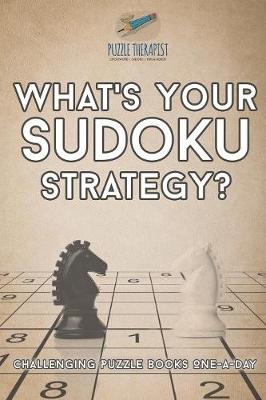 Book cover for What's Your Sudoku Strategy? Challenging Puzzle Books One-a-Day