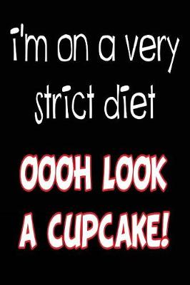 Book cover for I'm On a Very Strict Oooh Look a Cupcake