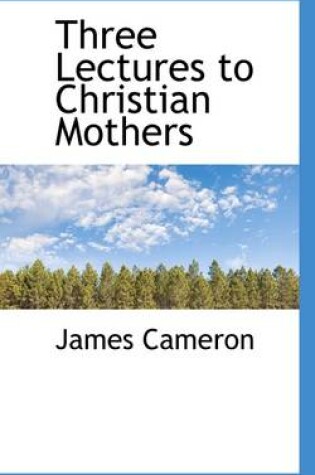 Cover of Three Lectures to Christian Mothers