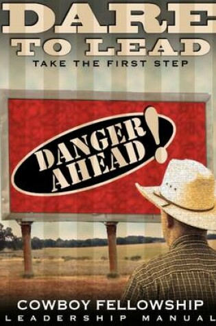 Cover of Dare to Lead: Take the First Step, Cowboy Fellowsip Leadership Manual