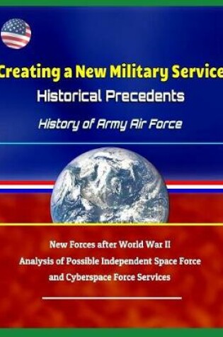 Cover of Creating a New Military Service