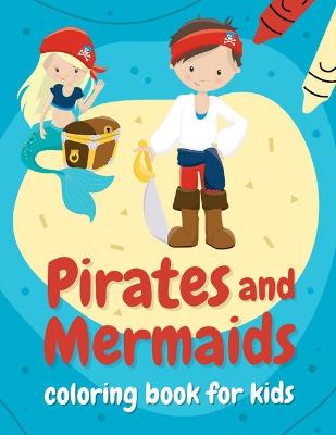 Book cover for Pirates and mermaids coloring book for kids