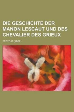 Cover of Die Geschichte Der Manon Lescaut Und Des Chevalier Des Grieux