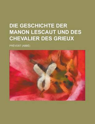 Book cover for Die Geschichte Der Manon Lescaut Und Des Chevalier Des Grieux