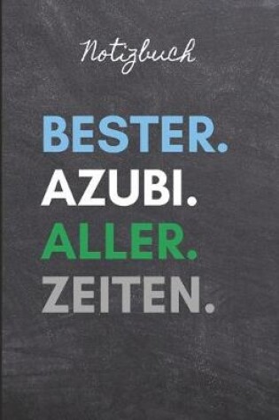 Cover of Notizbuch Bester. Azubi. Aller. Zeiten.