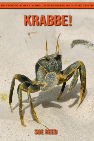 Cover of Krabbe! Ein pädagogisches Kinderbuch über Krabbe mit lustigen Fakten