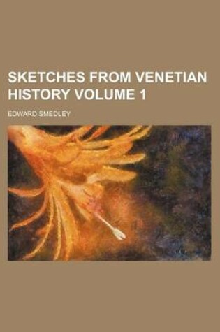 Cover of Sketches from Venetian History Volume 1