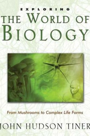 Cover of Exploring the World of Biology: From Mushrooms to Complex Life Forms