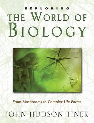 Book cover for Exploring the World of Biology: From Mushrooms to Complex Life Forms