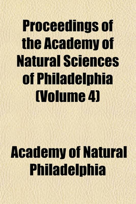 Book cover for Proceedings of the Academy of Natural Sciences of Philadelphia (Volume 4)