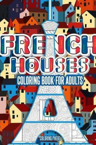 Cover of French Houses Coloring Book For Adults