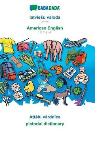 Cover of Babadada, Latviesu Valoda - American English, Attēlu Vārdnīca - Pictorial Dictionary