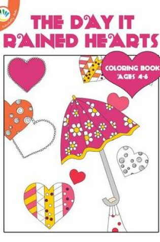 Cover of The Day It Rained Hearts Coloring Book - Ages 4-6