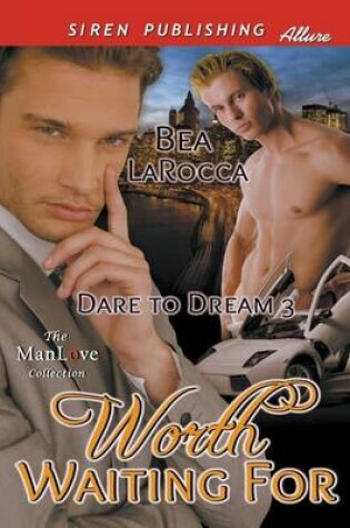 Cover of Worth Waiting for [Dare to Dream 3] (Siren Publishing Allure Manlove)