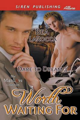 Book cover for Worth Waiting for [Dare to Dream 3] (Siren Publishing Allure Manlove)