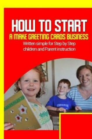 Cover of How to Start a Make Greeting Cards Business