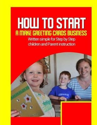 Book cover for How to Start a Make Greeting Cards Business