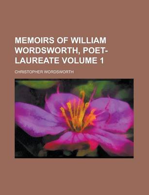 Book cover for Memoirs of William Wordsworth, Poet-Laureate (Volume 2)