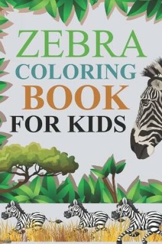 Cover of Zebra Coloring Book For Kids
