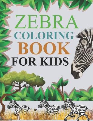 Book cover for Zebra Coloring Book For Kids