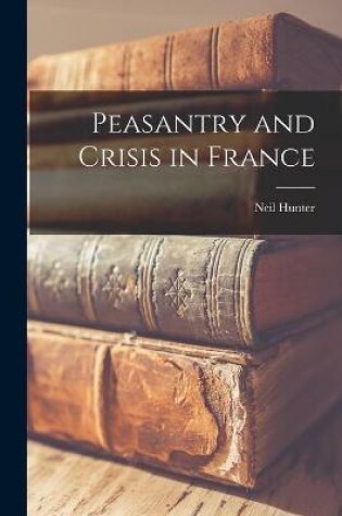 Cover of Peasantry and Crisis in France