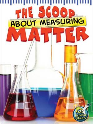 Book cover for The Scoop about Measuring Matter