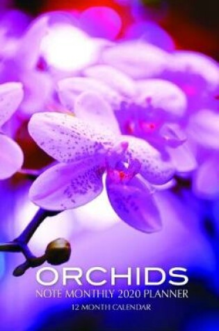 Cover of Orchids Note Monthly 2020 Planner 12 Month Calendar