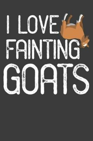 Cover of I Love Fainting Goats